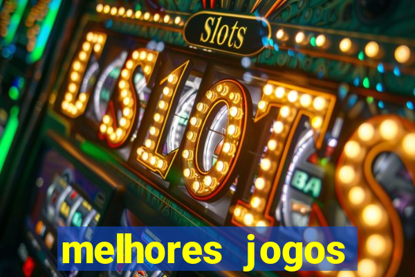 melhores jogos estrela bet