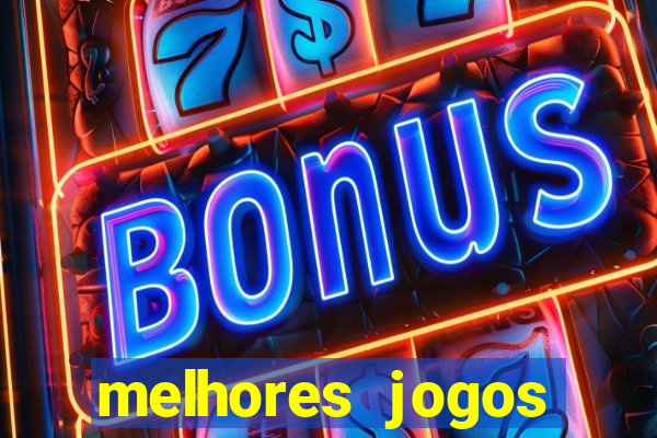 melhores jogos estrela bet