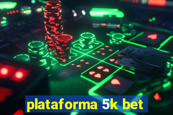 plataforma 5k bet