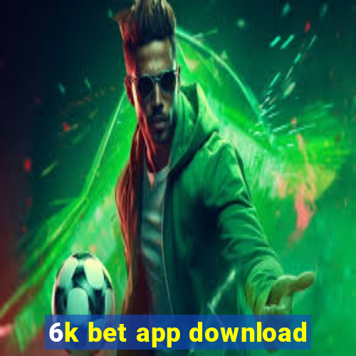 6k bet app download