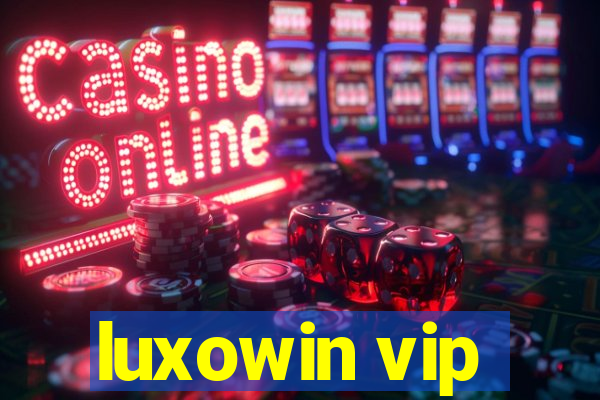 luxowin vip