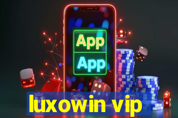 luxowin vip
