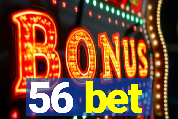 56 bet