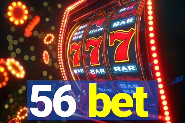 56 bet