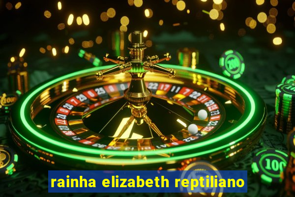 rainha elizabeth reptiliano