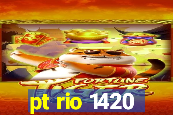 pt rio 1420