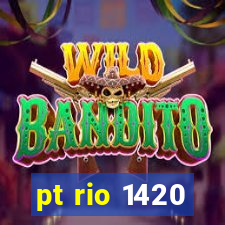 pt rio 1420