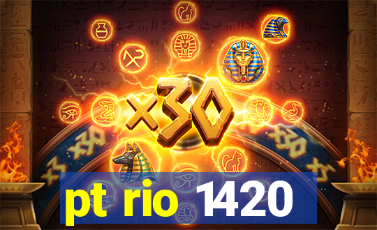 pt rio 1420