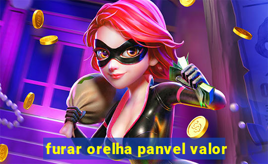 furar orelha panvel valor