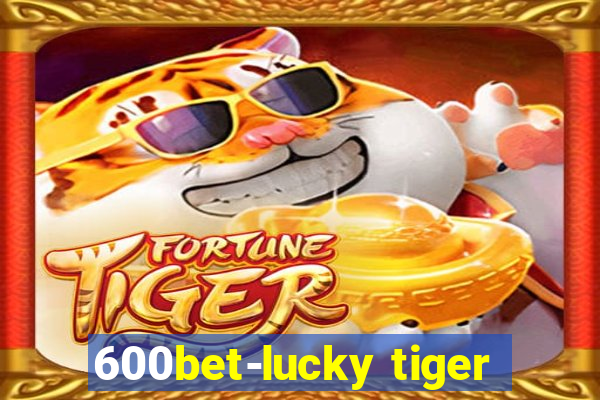 600bet-lucky tiger