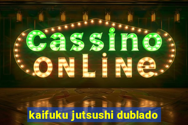 kaifuku jutsushi dublado