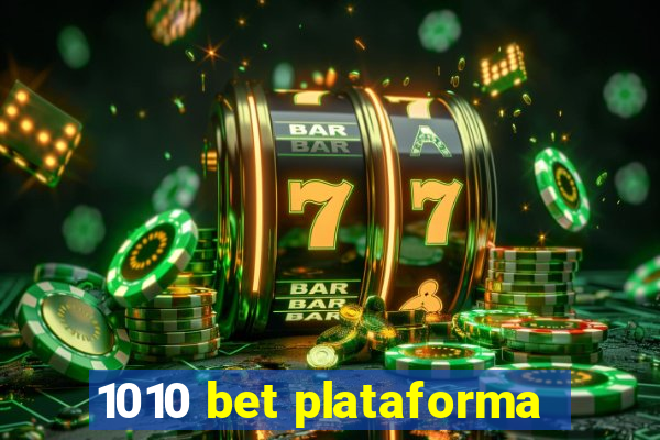 1010 bet plataforma