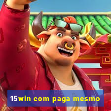15win com paga mesmo