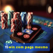 15win com paga mesmo