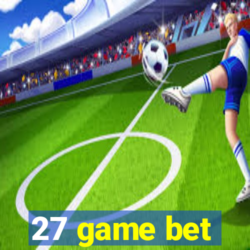 27 game bet