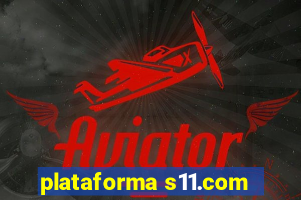 plataforma s11.com