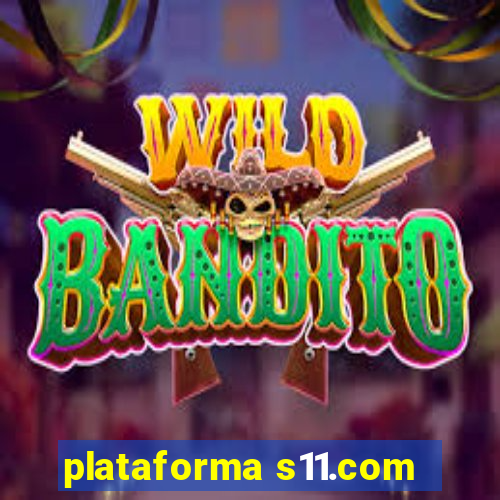 plataforma s11.com