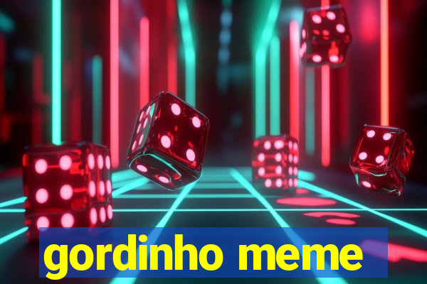 gordinho meme