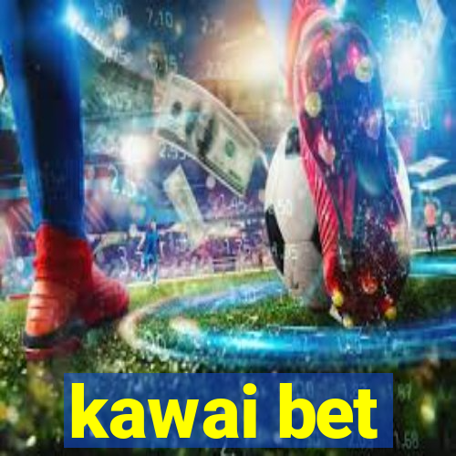 kawai bet