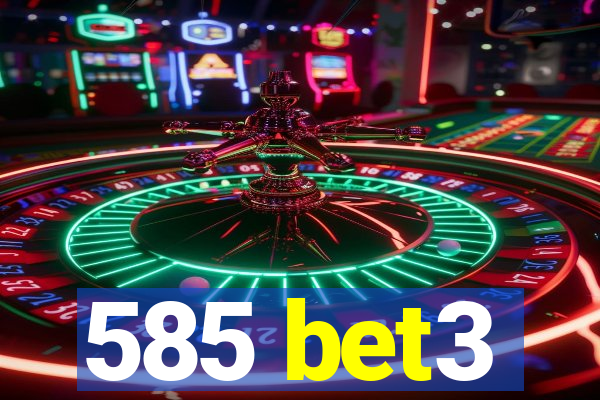 585 bet3