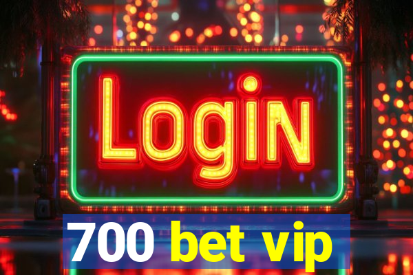 700 bet vip