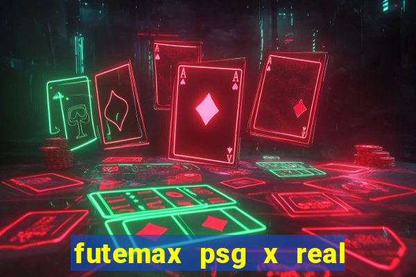futemax psg x real madrid ao vivo