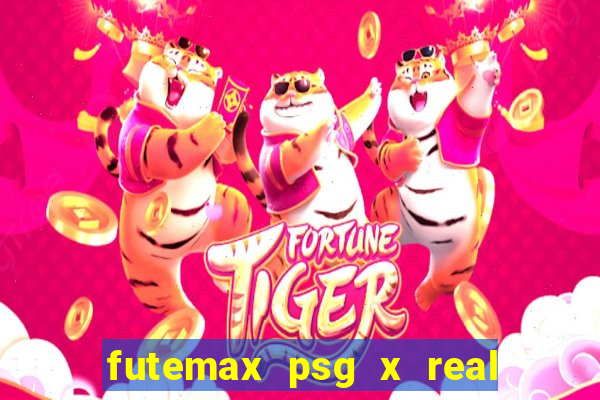 futemax psg x real madrid ao vivo