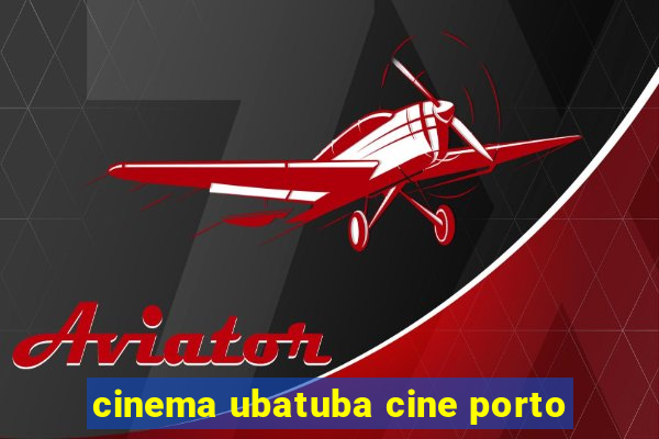 cinema ubatuba cine porto