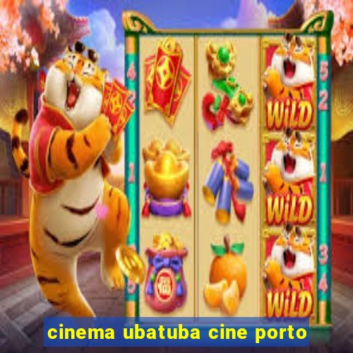 cinema ubatuba cine porto