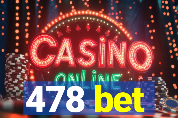 478 bet