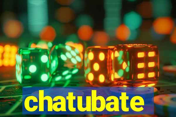 chatubate