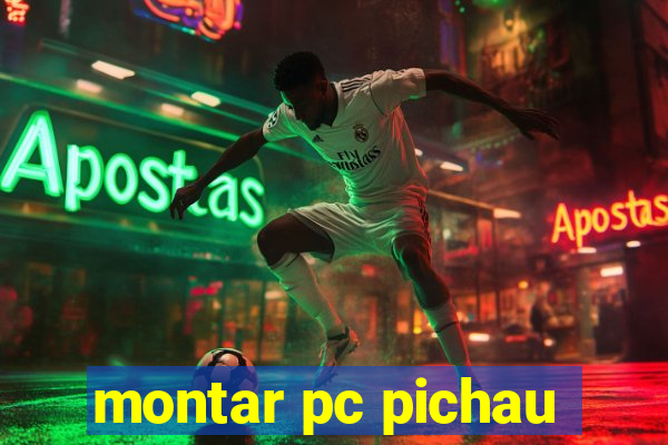 montar pc pichau