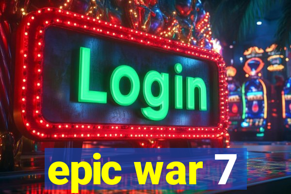 epic war 7