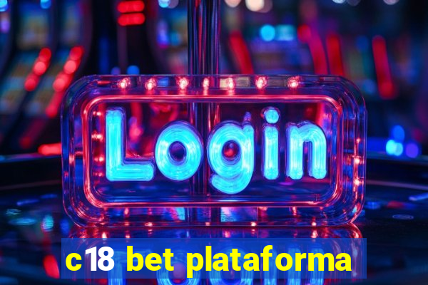c18 bet plataforma