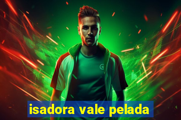 isadora vale pelada