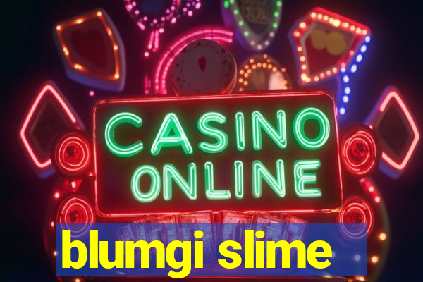 blumgi slime