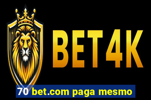 70 bet.com paga mesmo