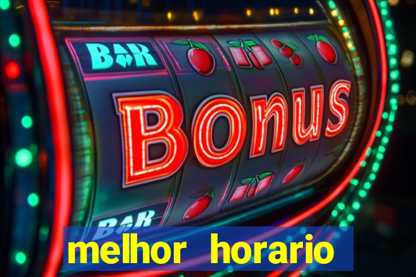 melhor horario jogar fortune tiger
