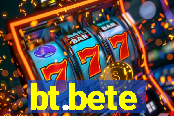 bt.bete