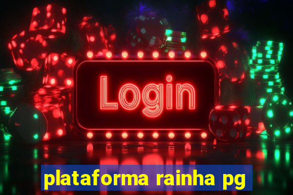 plataforma rainha pg