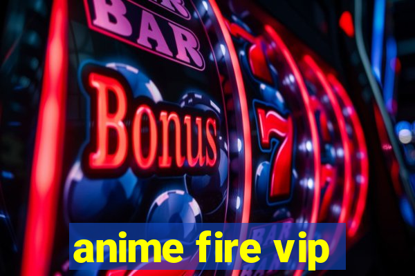 anime fire vip
