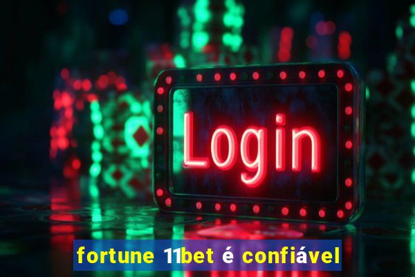 fortune 11bet é confiável