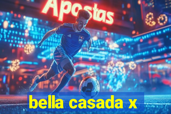 bella casada x