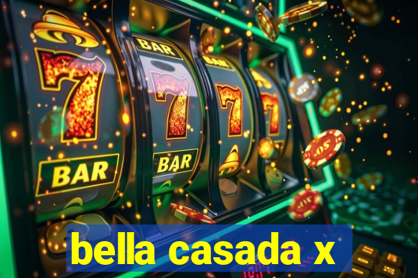 bella casada x