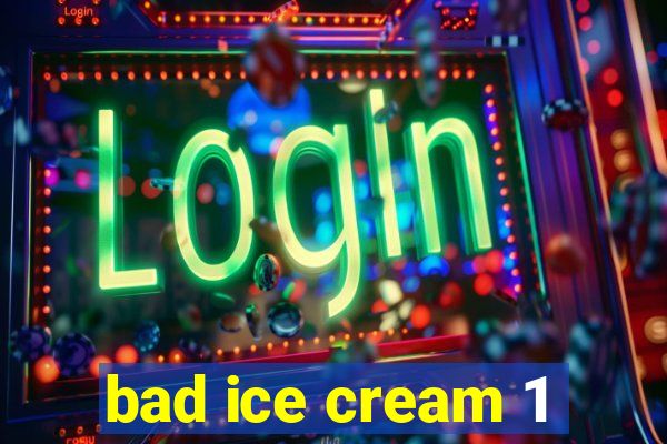 bad ice cream 1