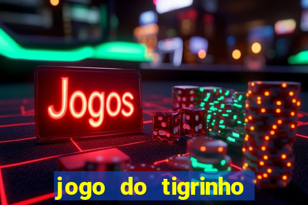 jogo do tigrinho na casa chinesa
