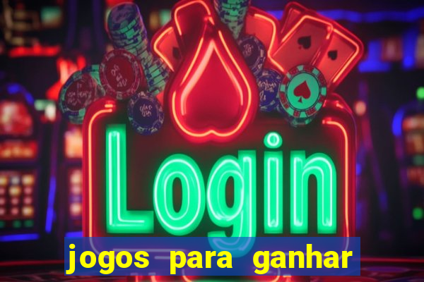jogos para ganhar dinheiro de verdade sem precisar depositar