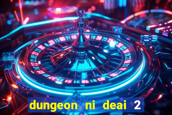 dungeon ni deai 2 temporada dublado meus animes