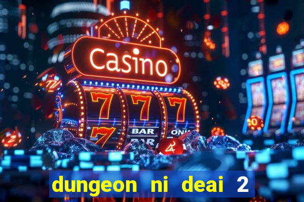 dungeon ni deai 2 temporada dublado meus animes