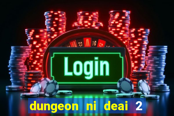 dungeon ni deai 2 temporada dublado meus animes